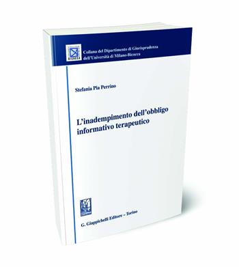 L'inadempimento dell'obbligo informativo terapeutico - Stefania Pia Perrino - Libro Giappichelli 2024 | Libraccio.it