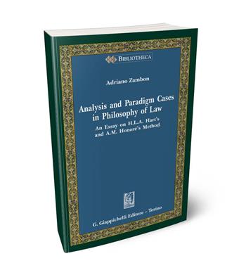 Analysis and paradigm cases in philosophy of law. An Essay on H. L. A. Hart’s and A. M. Honoré’s Method - Adriano Zambon - Libro Giappichelli 2024, Bibliotheca. Biblioteca di studi giuridici, politici e sociali | Libraccio.it