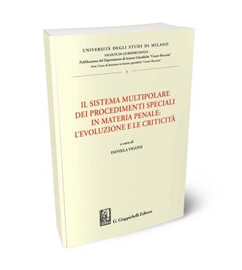 Il sistema multipolare dei procedimenti speciali in materia penale: l'evoluzione e le criticità - Alessia Di Domenico, Francesco Lazzarini, Diego Amidani - Libro Giappichelli 2024, Università degli Studi di Milano. Facoltà di giurisprudenza. Dipartimento scienze giuridiche «Cesar | Libraccio.it