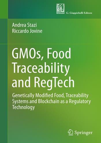 GMOs, Food Traceability, and RegTech. Genetically modified food, traceability systems and blockchain as a regulatory technology - Riccardo Jovine, Andrea Stazi - Libro Giappichelli 2024, Diritto privato comparato | Libraccio.it