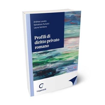 Profili di diritto privato romano - Andrea Lovato, Salvatore Puliatti, Laura Solidoro Maruotti - Libro Giappichelli 2024 | Libraccio.it