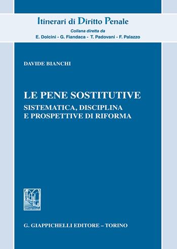 Le pene sostitutive. Sistematica, disciplina e prospettive di riforma - Davide Bianchi - Libro Giappichelli 2024, Itinerari di diritto penale | Libraccio.it