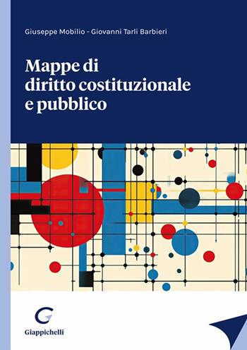 Mappe di diritto costituzionale e pubblico - Giovanni Tarli Barbieri, Giuseppe Mobilio - Libro Giappichelli 2025 | Libraccio.it