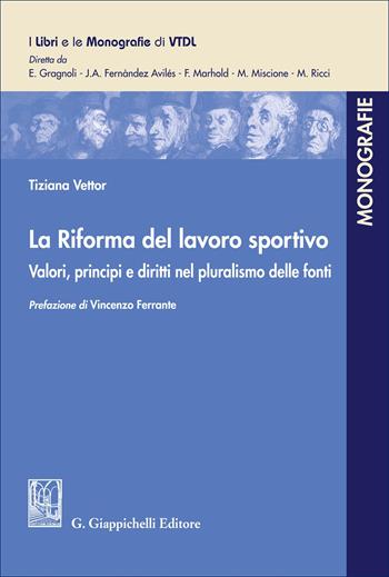 La Riforma del lavoro sportivo. Valori, principi e diritti nel pluralismo delle fonti - Tiziana Vettor - Libro Giappichelli 2025, I libri e le monografie di VTDL | Libraccio.it