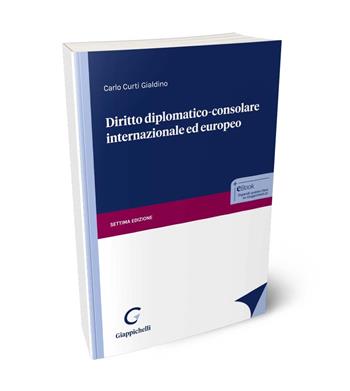 Diritto diplomatico-consolare internazionale ed europeo - Carlo Curti Gialdino - Libro Giappichelli 2024 | Libraccio.it