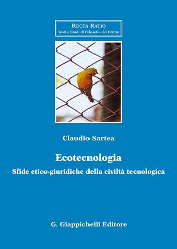 Ecotecnologia. Sfide etico-giuridiche della civiltà tecnologica - Claudio Sartea - Libro Giappichelli 2024, Recta ratio. Testi e studi fil. dir. VII | Libraccio.it