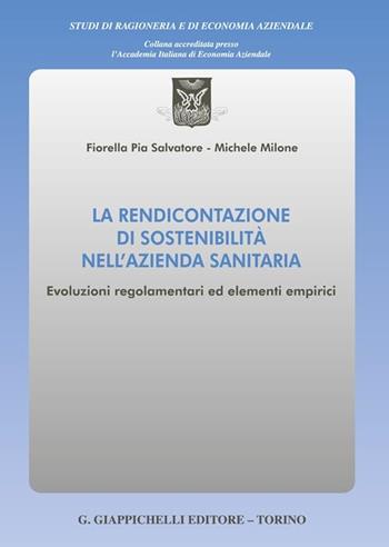 La rendicontazione di sostenibilità nell'azienda sanitaria. Evoluzioni regolamentari ed elementi empirici - Salvatore Fiorella Pia, Michele Milone - Libro Giappichelli 2024, Studi di ragioneria e di economia aziendale | Libraccio.it