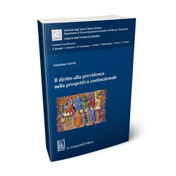 Il diritto alla previdenza nella prospettiva costituzionale - Valentina Ciaccio - Libro Giappichelli 2024, Collana del Dip. di Scienze Economico-Aziendali e Diritto per l'Economia. Studi di Diritto dell'Eco | Libraccio.it