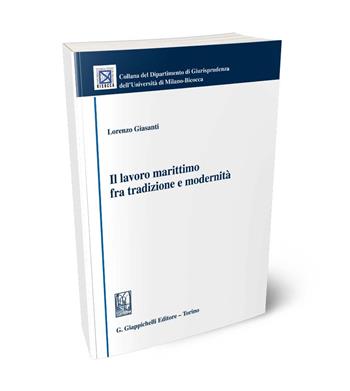 Il lavoro marittimo fra tradizione e modernità - Lorenzo Giasanti - Libro Giappichelli 2024, Collana del Dipartimento Giurisprudenza dell'Università di Milano-Bicocca | Libraccio.it
