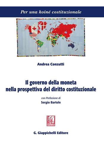Il governo della moneta nella prospettiva del diritto costituzionale - Andrea Conzutti - Libro Giappichelli 2024, Per una koiné costituzionale | Libraccio.it