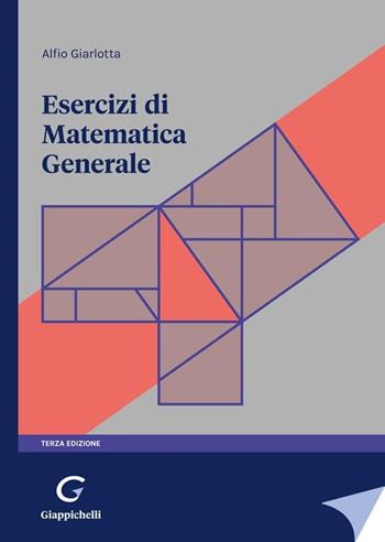 Esercizi di matematica generale - Alfio Giarlotta - Libro Giappichelli 2024 | Libraccio.it
