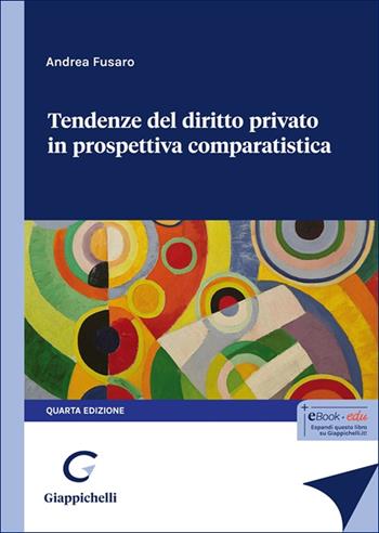 Tendenze del diritto privato in prospettiva comparatistica - Andrea Fusaro - Libro Giappichelli 2025 | Libraccio.it