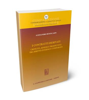I contratti derivati. Criticità, rimedi e prospettive tra diritto interno e comparato  - Libro Giappichelli 2024, Comparazione e Diritto Civile | Libraccio.it