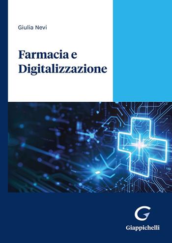 Farmacia e digitalizzazione. L'impatto della servitizzazione sul business e sul cliente - Giulia Nevi - Libro Giappichelli 2024 | Libraccio.it
