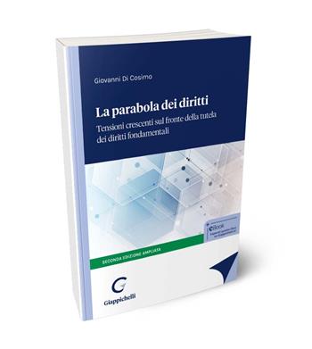 La parabola dei diritti. Tensioni crescenti sul fronte della tutela dei diritti fondamentali. Ediz. ampliata - Giovanni Di Cosimo - Libro Giappichelli 2024 | Libraccio.it