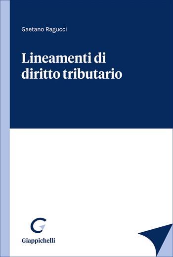 Lineamenti di diritto tributario - Gaetano Ragucci - Libro Giappichelli 2026 | Libraccio.it