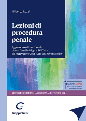 Lezioni di procedura penale. Aggiornato con il correttivo alla riforma Cartabia (D.Lgs. n. 31/2024) e alla legge 9 agosto 2024, n. 114 (c.d.Riforma Nordio) - Gilberto Lozzi - Libro Giappichelli 2024 | Libraccio.it