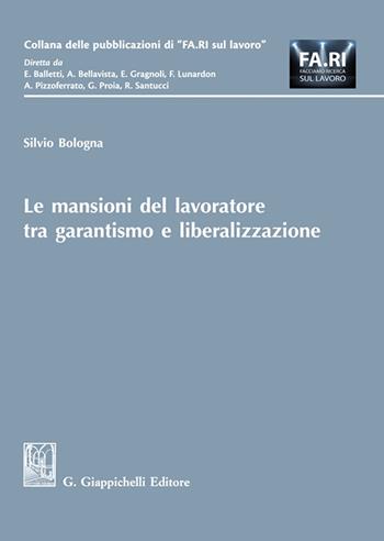 Le mansioni del lavoratore tra garantismo e liberalizzazione - Silvio Bologna - Libro Giappichelli 2024, Collana delle pubblicazioni di «FA.RI. sul lavoro» | Libraccio.it