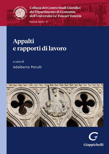 Appalti e rapporti di lavoro - Adalberto Perulli - Libro Giappichelli 2024 | Libraccio.it