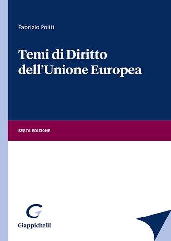Temi di diritto dell'Unione Europea - Fabrizio Politi - Libro Giappichelli 2024 | Libraccio.it