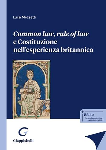 Common law, rule of law e Costituzione nell'esperienza britannica - Luca Mezzetti - Libro Giappichelli 2024 | Libraccio.it