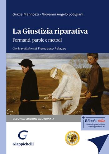 La giustizia riparativa. Formanti, parole e metodi - Grazia Mannozzi, Giovanni Angelo Lodigiani - Libro Giappichelli 2025 | Libraccio.it