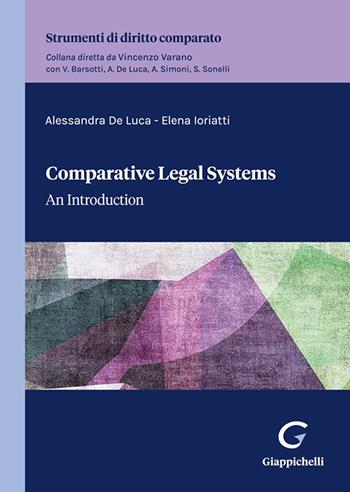 Comparative legal systems. An introduction - Alessandra De Luca, Elena Ioriatti - Libro Giappichelli 2024, Strumenti di diritto comparato | Libraccio.it