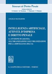 Intelligenza Artificiale, attività d'impresa e diritto penale. La «funzione di garanzia» nell'organizzazione e dell'organizzazione per la «sorveglianza dell'AI»