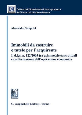 Immobili da costruire e tutele per l'acquirente - Alessandro Semprini - Libro Giappichelli 2024, Univ. Milano Bicocca-Scuola di giurispr. | Libraccio.it