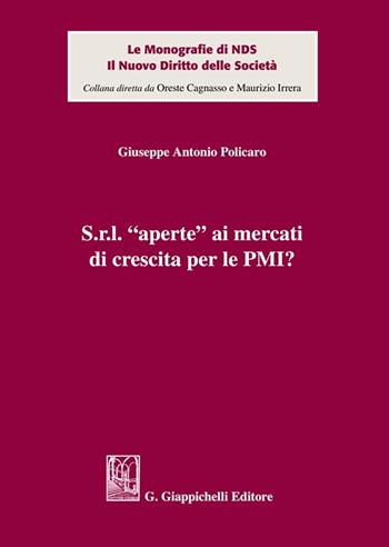 S.r.l. «aperte» ai mercati di crescita per le PMI? - Giuseppe Antonio Policaro - Libro Giappichelli 2024, Le monografie di NDS. Il nuovo diritto delle società | Libraccio.it