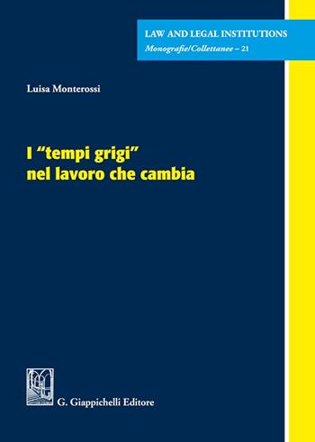 I «tempi grigi» nel lavoro che cambia - Luisa Monterossi - Libro Giappichelli 2024, Law and legal institutions | Libraccio.it