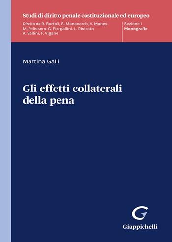 Gli effetti collaterali della pena - Martina Galli - Libro Giappichelli 2024, Studi di diritto penale costituzionale ed europeo | Libraccio.it