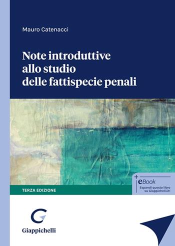 Note introduttive allo studio delle fattispecie penali - Mauro Catenacci - Libro Giappichelli 2024 | Libraccio.it