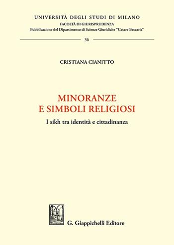 Minoranze e simboli religiosi. I sikh tra identità e cittadinanza - Cristiana Cianitto - Libro Giappichelli 2024, Università degli Studi di Milano. Facoltà di giurisprudenza. Dipartimento scienze giuridiche «Cesar | Libraccio.it