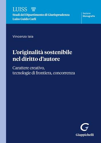 L'originalità sostenibile nel diritto d'autore - Vincenzo Iaia - Libro Giappichelli 2024, Luiss. Monografie | Libraccio.it