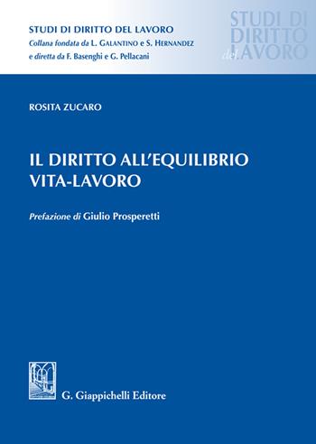 Il diritto all'equilibrio vita-lavoro - Rosita Zucaro - Libro Giappichelli 2024, Studi di diritto del lavoro | Libraccio.it