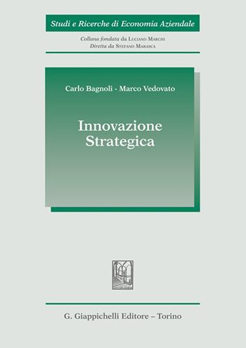 Innovazione strategica - Carlo Bagnoli, Marco Vedovato - Libro Giappichelli 2024, Studi e ricerche di economia aziendale | Libraccio.it