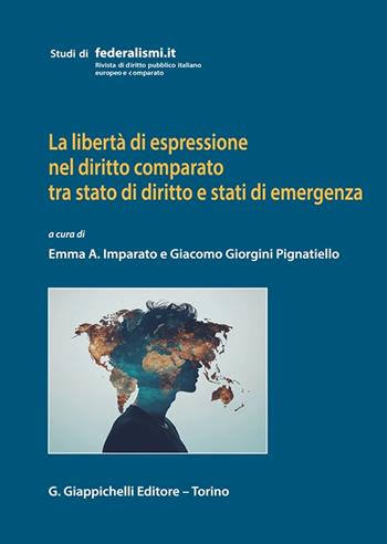 La libertà di espressione nel diritto comparato tra stato di diritto e stati di emergenza  - Libro Giappichelli 2024, Studi di federalismi.it | Libraccio.it