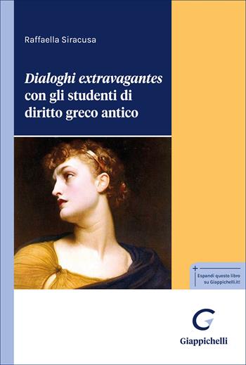 Dialoghi extravagantes con gli studenti di diritto greco antico - Raffaella Siracusa - Libro Giappichelli 2026 | Libraccio.it