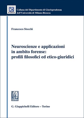 Neuroscienze e applicazioni in ambito forense: profili filosofici ed etico-giuridici - Francesco Stocchi - Libro Giappichelli 2025, Collana del Dipartimento Giurisprudenza dell'Università di Milano-Bicocca | Libraccio.it
