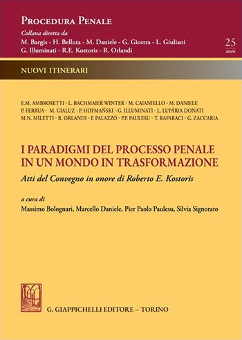I paradigmi del processo penale in un mondo in trasformazione. Atti del Convegno in onore di Roberto E. Kostoris  - Libro Giappichelli 2025, Procedura Penale. Nuovi Itinerari | Libraccio.it