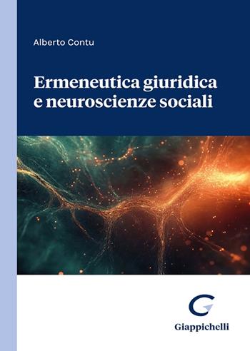 Ermeneutica giuridica e neuroscienze sociali - Alberto Contu - Libro Giappichelli 2024 | Libraccio.it