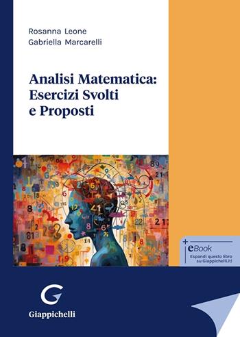 Analisi matematica: esercizi svolti e proposti - Rosanna Leone, Gabriella Marcarelli - Libro Giappichelli 2025 | Libraccio.it