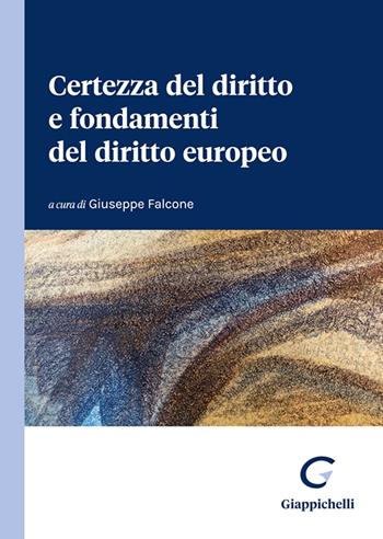 Certezza del diritto e fondamenti del diritto europeo  - Libro Giappichelli 2025 | Libraccio.it