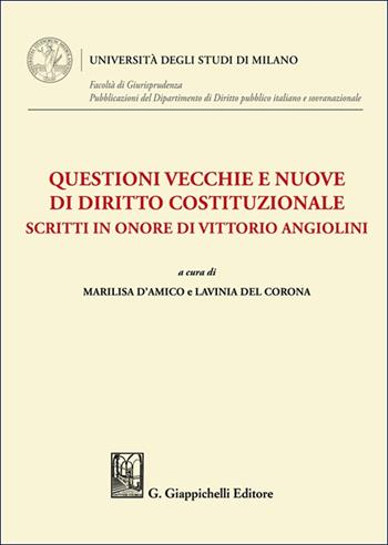 Questioni vecchie e nuove di diritto costituzionale. Scritti in onore di Vittorio Angiolini  - Libro Giappichelli 2025, Università degli Studi di Milano. Facoltà di Giurisprudenza. Pubblicazioni del Dipartimento di Diri | Libraccio.it