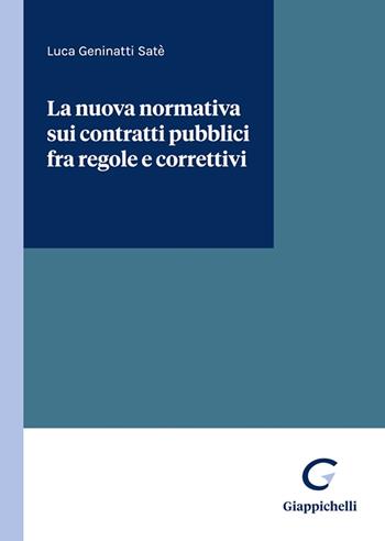 La nuova normativa sui contratti pubblici fra regole e correttivi - Luca Geninatti Satè - Libro Giappichelli 2025 | Libraccio.it