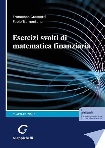 Esercizi svolti di matematica finanziaria - Francesca Grassetti, Fabio Tramontana - Libro Giappichelli 2025 | Libraccio.it