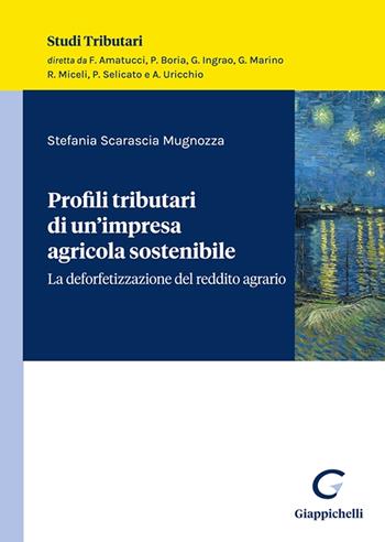 Profili tributari di un'impresa agricola sostenibile. La deforfetizzazione del reddito agrario - Stefania Scarascia Mugnozza - Libro Giappichelli 2025, Studi tributari | Libraccio.it