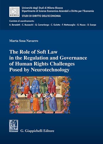 The role of soft law in the regulation and governance of human rights challenges posed by neurotechnology - Marta Sosa Navarro - Libro Giappichelli 2025, Collana del Dip. di Scienze Economico-Aziendali e Diritto per l'Economia. Studi di Diritto dell'Eco | Libraccio.it