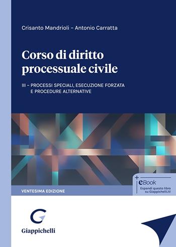 Corso di diritto processuale civile. Vol. 3: Processi speciali, esecuzione forzata e procedure alternative - Crisanto Mandrioli, Antonio Carratta - Libro Giappichelli 2025 | Libraccio.it